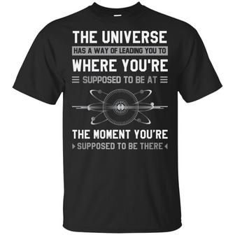 Positive Quotes The Universe Has A Way Of Leading You To Where You’Re Supposed To Be Graphic Design Printed Casual Daily Basic Unisex T-Shirt - Thegiftio UK