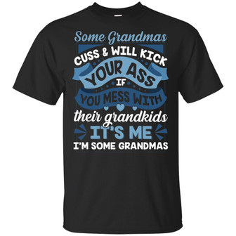 Some Grandmas Cuss Will Kick Your Ass If Graphic Design Printed Casual Daily Basic Unisex T-Shirt - Thegiftio UK