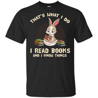That’S What I Do I Read Books And I Know Things Rabbit Graphic Design Printed Casual Daily Basic Unisex T-Shirt - Thegiftio UK