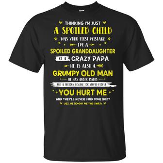 Thinking I’M Just A Spoiled Child Has Your First Mistake I’M A Spoiled Granddaughter Of Crazy Papa Graphic Design Printed Casual Daily Basic Unisex T-Shirt - Thegiftio UK