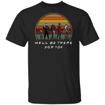 Vintage We’Ll Be There For You Horror Friends Graphic Design Printed Casual Daily Basic Unisex T-Shirt - Thegiftio UK