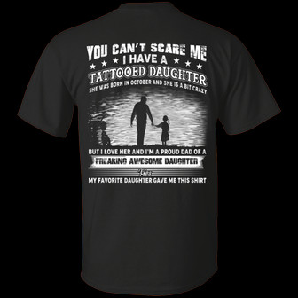 You Can’T Scare Me I Have A Tattooed Daughter She Was Born In October And Crazy Print On Graphic Design Printed Casual Daily Basic Unisex T-Shirt - Thegiftio UK