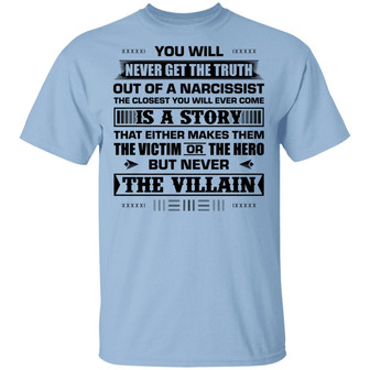You Will Never Get The Truth Out Of A Narcissist Graphic Design Printed Casual Daily Basic Unisex T-Shirt - Thegiftio UK