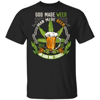 God Made Weed Man Made Beer In God We Trust T Graphic Design Printed Casual Daily Basic Unisex T-Shirt - Thegiftio UK