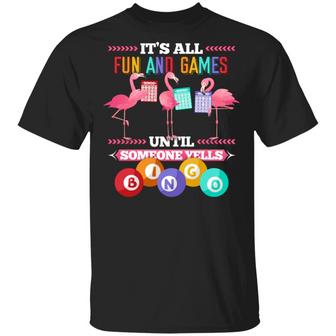 It’S All Fun And Games Until Someone Yells Bingo Funny Flamingo Graphic Design Printed Casual Daily Basic Unisex T-Shirt - Thegiftio UK