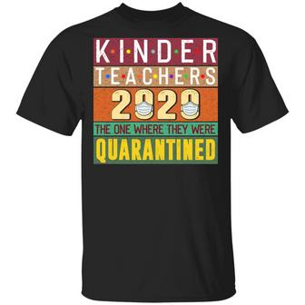 Kinder Teachers 2020 The One Where They Were Quarantined Graphic Design Printed Casual Daily Basic Unisex T-Shirt - Thegiftio UK