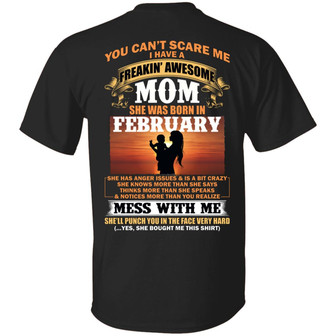 You Can’T Scare Me I Have A Freakin Awesome Mom Born In February She Has Anger Issue And Graphic Design Printed Casual Daily Basic Unisex T-Shirt - Thegiftio UK
