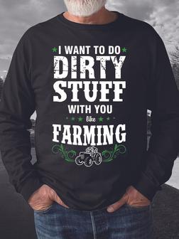 Men Dirty Stuff With You Like Farming Regular Fit Sweatshirt - Seseable