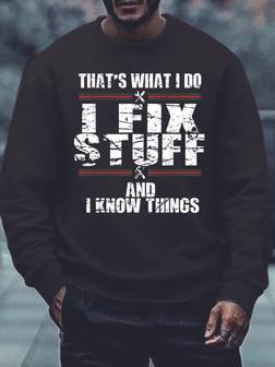 Men I Fix Stuff I Know Things Letters Regular Fit Sweatshirt - Seseable