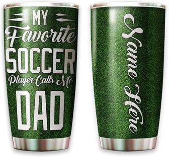 Personalized Dad Skinny Tumbler My Favorite Soccer Player Calls Me Dad, Custom Name Cup For Grandfather Father On Sport Season Birthday Christmas Thanksgiving Stainless Steel Tumblers 20oz - Thegiftio