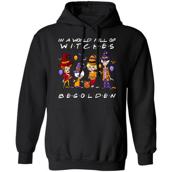 The Golden Girl In A World Full Of Witches Be Golden Halloween Hoodie Graphic Design Printed Casual Daily Basic Hoodie - Thegiftio UK