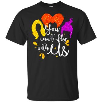 You Can’T Fly With Us Sanderson Sisters Graphic Design Printed Casual Daily Basic Unisex T-Shirt - Thegiftio UK