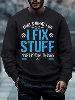 Men Fix Stuff I Know Things Letters Regular Fit Sweatshirt - Seseable