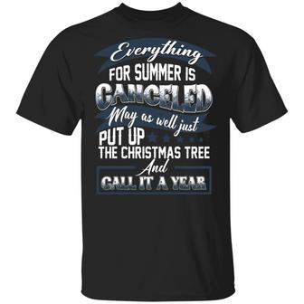 Everything For Summer Is Canceled May As Well Just Put Up The Christmas Tree Graphic Design Printed Casual Daily Basic Unisex T-Shirt - Thegiftio UK