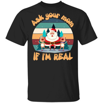 Funny Santa Ask You Mom If I’M Real Ugly Christmas Graphic Design Printed Casual Daily Basic Unisex T-Shirt - Thegiftio UK