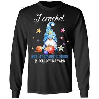 Gnome I Crochet But My Favorite Hobby Is Collecting Yarn Christmas Hoodie Graphic Design Printed Casual Daily Basic Unisex Long Sleeve - Thegiftio UK