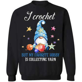 Gnome I Crochet But My Favorite Hobby Is Collecting Yarn Christmas Hoodie Graphic Design Printed Casual Daily Basic Sweatshirt - Thegiftio UK