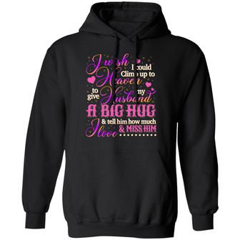 I Wish I Could Climb Up To Heaven To Give My Husband A Big Hug Hoodie Graphic Design Printed Casual Daily Basic Hoodie - Thegiftio UK