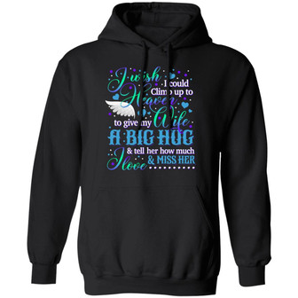 I Wish I Could Climb Up To Heaven To Give My Wife A Big Hug Hoodie Graphic Design Printed Casual Daily Basic Hoodie - Thegiftio UK