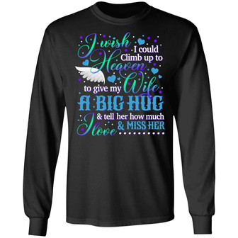 I Wish I Could Climb Up To Heaven To Give My Wife A Big Hug Hoodie Graphic Design Printed Casual Daily Basic Unisex Long Sleeve - Thegiftio UK