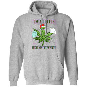 I’M A Little High Maintenance Christmas Pandemic Weed Saying Hoodie Sweat Graphic Design Printed Casual Daily Basic Hoodie - Thegiftio