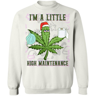 I’M A Little High Maintenance Christmas Pandemic Weed Saying Hoodie Sweat Graphic Design Printed Casual Daily Basic Sweatshirt - Thegiftio