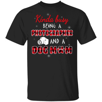 Kinda Busy Being A Photographer And A Dog Mom Graphic Design Printed Casual Daily Basic Unisex T-Shirt - Thegiftio UK