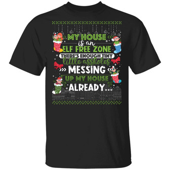 My House Is An Elf Free Zone There’S Enough Tiny Little Assholes Messing Up My House Already Graphic Design Printed Casual Daily Basic Unisex T-Shirt - Thegiftio