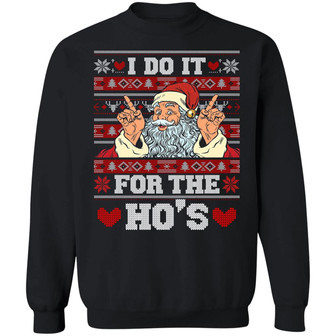 Santa I Do It The Ho’S Ugly Christmas Sweater Funny Xmas Birthday Gift Graphic Design Printed Casual Daily Basic Sweatshirt - Thegiftio UK
