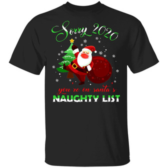 Sorry 2020 You’Re On Santa’S Naughty List Funny Santa Mask Christmas Quarantine Graphic Design Printed Casual Daily Basic Unisex T-Shirt - Thegiftio UK