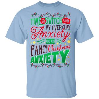 Time To Switch From My Everyday Anxiety To My Fancy Christmas Anxiety Funny Christmas 2020 Graphic Design Printed Casual Daily Basic Unisex T-Shirt - Thegiftio UK