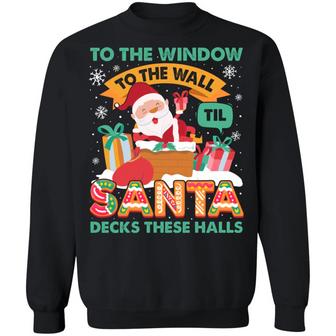 To The Window To The Wall Til Santa Decks These Halls Hoodie Graphic Design Printed Casual Daily Basic Sweatshirt - Thegiftio UK
