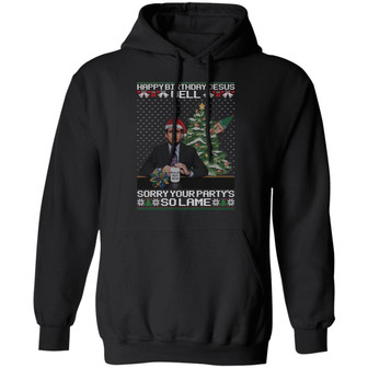 Well Happy Birthday Jesus Sorry Your Party’S So Lame Hoodie Graphic Design Printed Casual Daily Basic Hoodie - Thegiftio UK