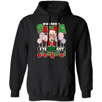 Who Needs Santa I’Ve Got Grandma Christmas Hoodie Graphic Design Printed Casual Daily Basic Hoodie - Thegiftio UK