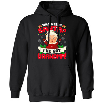 Who Needs Santa I’Ve Got Grandma Funny Christmas Hoodie Graphic Design Printed Casual Daily Basic Hoodie - Thegiftio UK