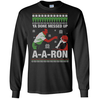 Ya Done Messed Up Aaron Funny Teacher Christmas Hoodie Graphic Design Printed Casual Daily Basic Unisex Long Sleeve - Thegiftio UK