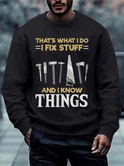 Men I Fix Stuff I Know Things Letters Casual Sweatshirt - Seseable
