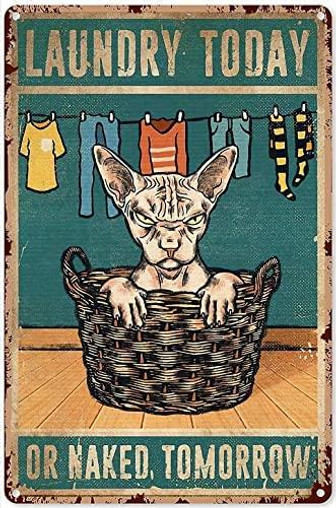 Funny Metal Sign Love Cat Posters Sphynx Cat Laundry Today Or Naked Tomorrow Art Poster Tin Sign Metal Home Bathroom Decor Animal Decor Man Cave Vintage Wall Decor - Thegiftio