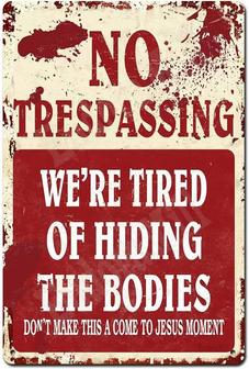 No Trespassing We're Tired Of Hiding The Bodies Retro Fashion Chic Funny Vintage Metal Tin Sign For Halloween Decorations, Prank Sign Man Cave Pub Bar Decor Yard Signs Halloween Signs - Thegiftio UK
