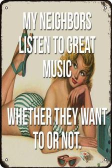 Pin-up Girl My Neighbors Are Listening To Great Music Whether They Like Or Not Retro Metal Tin Sign Vintage Aluminum Sign For Home Coffee Wall Decor - Thegiftio UK