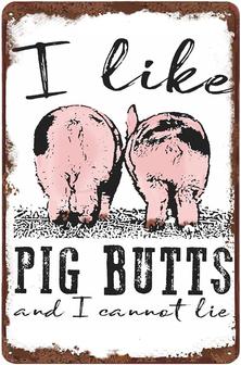 I Like Pig Butts And I Cannot Lie Fun Tin Sign Farmhouse Pig Metal Sign Gift For Pig Lover For Home Office Bedroom Coffee Bar Club Funny Home Decoration Birthday - Thegiftio UK