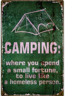 Vintage Metal Sign Camping Where You Spend A Small Fortune To Live Like A Homeless Person Wall Decor - Thegiftio