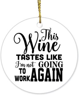 This Wine Tastes Like I'm Not Going To Work Again Ceramic Christmas Ornament With Saying Funny Porcelain Keepsake For Winter Holiday Home Xmas Tree Decoration Gift For Friend - Thegiftio UK