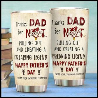 Funny Dad Gifts Perfect Dad Tumbler Thanks Dad For Not Pulling Out And Creating A Freaking Legend Tumbler To My Dad Tumbler Happy Father's Day Gifts For Dad Tumbler Cup Tumbler - Thegiftio UK