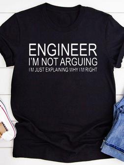 Engineer I'm Not Arguing Tee - Seseable
