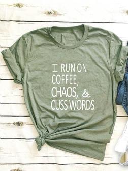 I Run On Coffee, Chaos, And Cuss Words Graphic Tee - Seseable