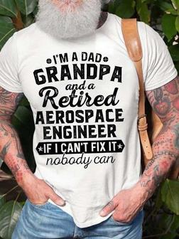 Men I’m A Dad Grandpa And A Retired Aerospace Engineer Text Letters T-shirt - Seseable