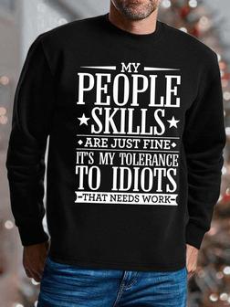 Men It’s My Tolerance To Idiots That Needs Work Text Letters Sweatshirt - Seseable