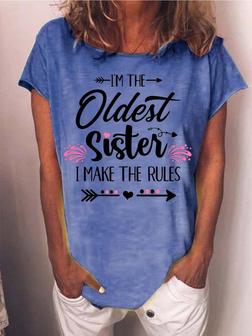 Women I’m The Oldest Sister I Make The Rules Text Letters Casual Loose T-shirt - Seseable