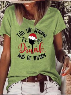Women's This The Season To Get Drunk And Be Merry Christmas Wine Glass Print Text Letters Casual T-shirt - Seseable